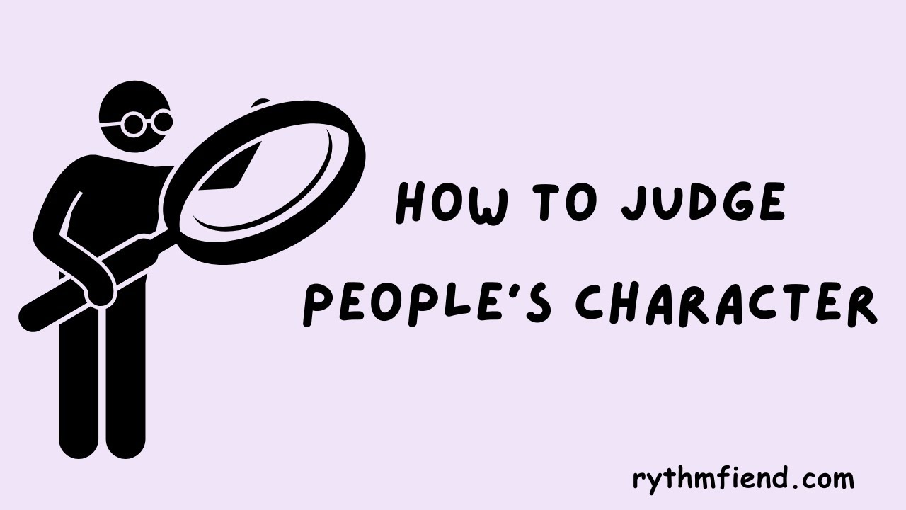 How To Judge People's Character And Protect Yourself From Dangerous People
