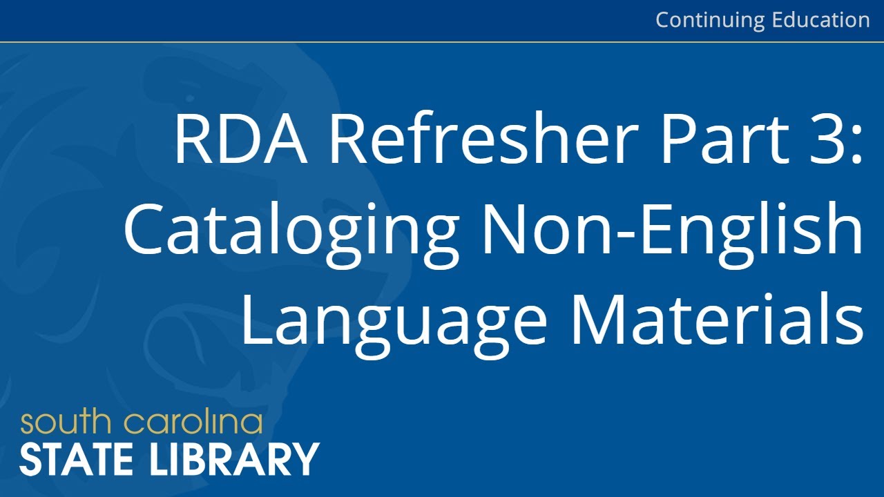 RDA Refresher Part 3: Cataloging Non-English Language Materials (CC)