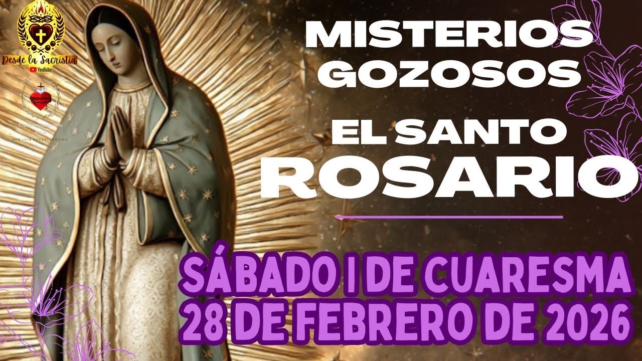 Santo Rosario DIARIO de hoy SÁBADO I CUARESMA 28 de FEBRERO de 2026 MISTERIOS GOZOSOS
