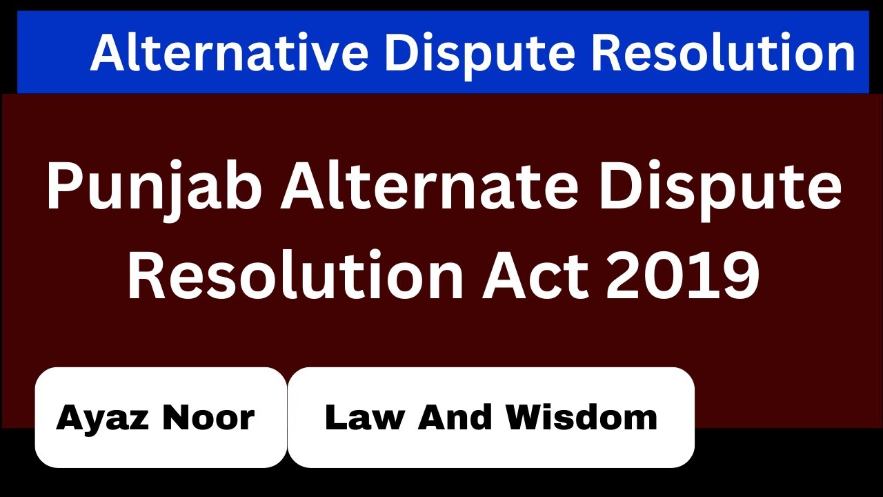 Punjab Alternate Dispute Resolution Act 2019 || ADR || Ayaz Noor