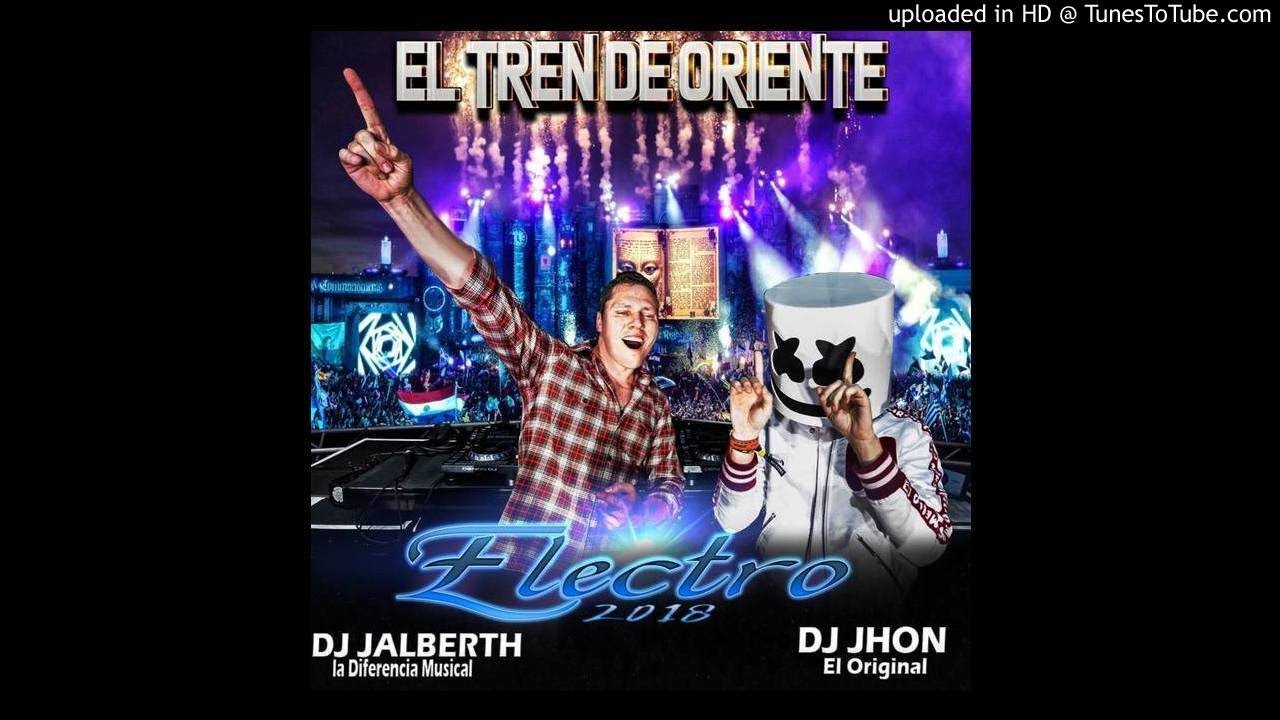 Electro 2k18 El Tren De Oriente Dj Jalberth ft Dj Jhon