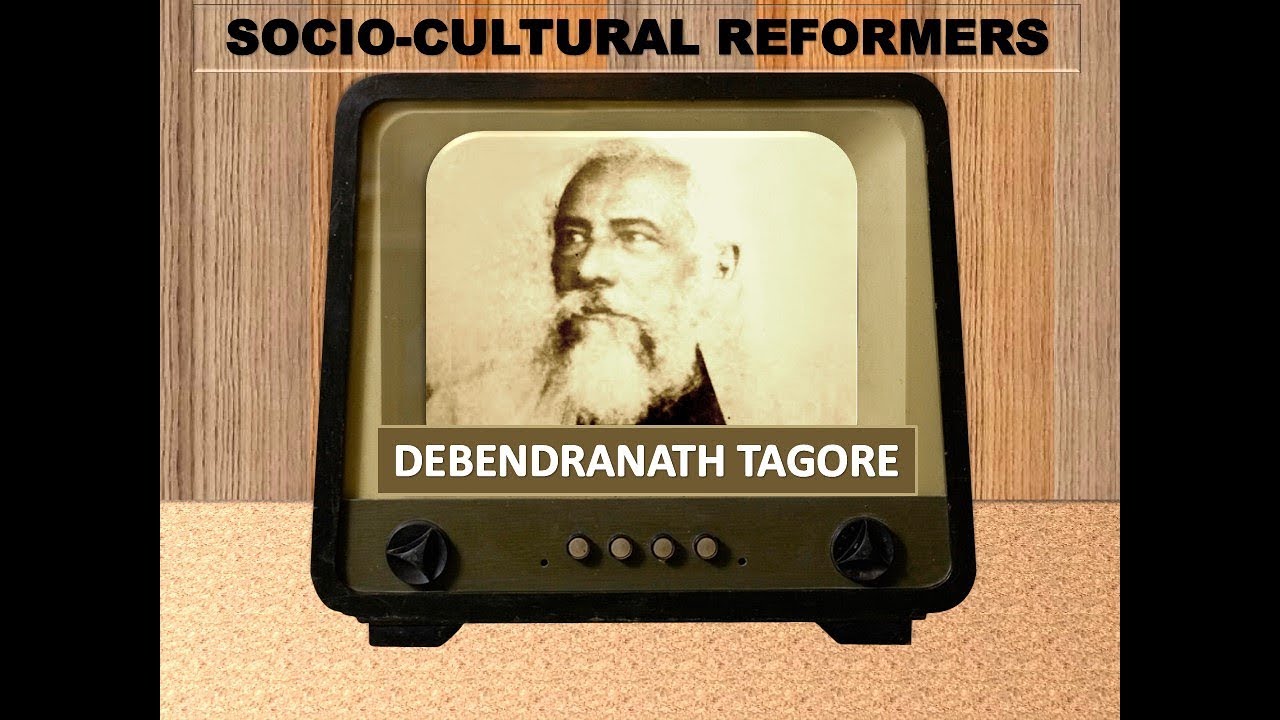 Modern History- Debendranath Tagore for UPSC, State PSC, ssc cgl, other government exams