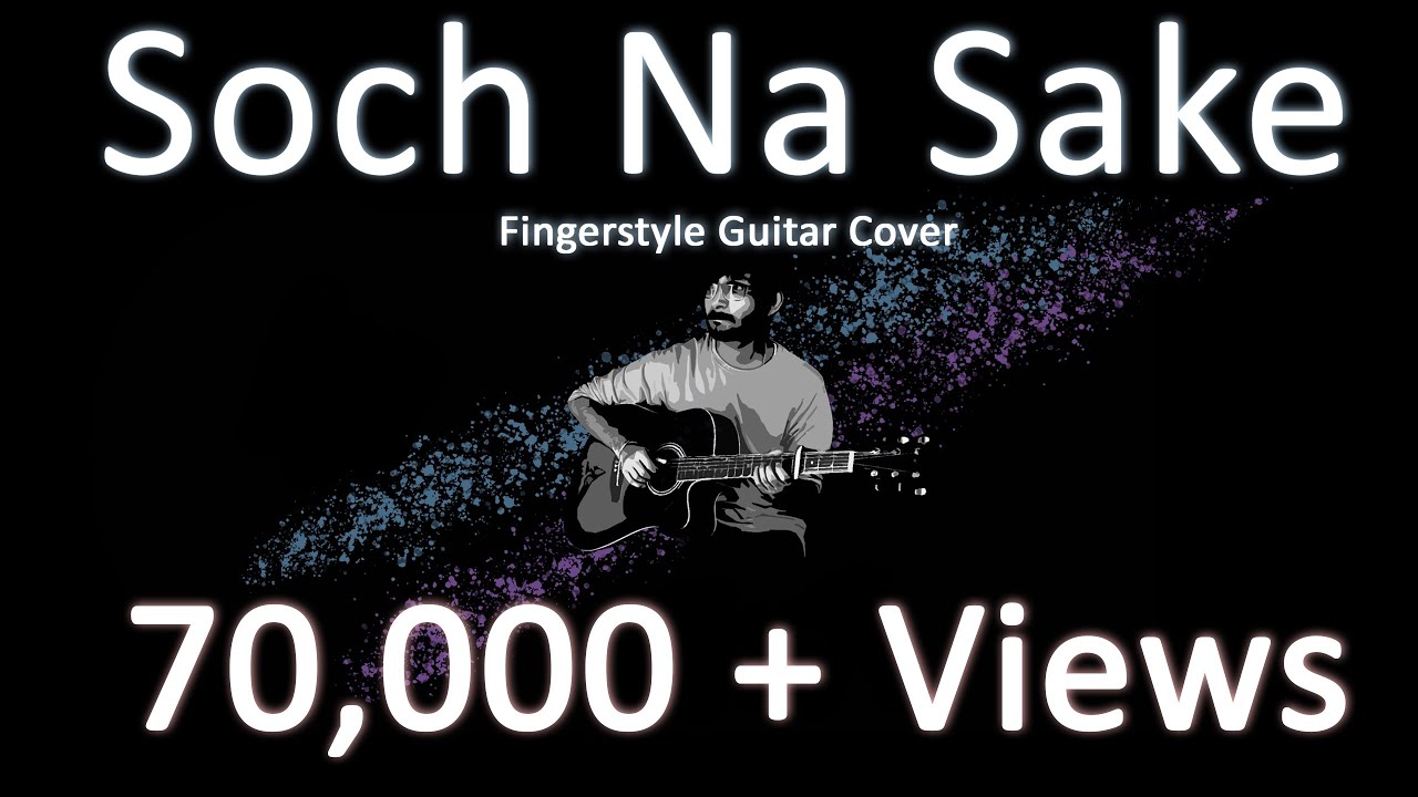 Soch Na Sake - Solo Fingerstyle Guitar Version