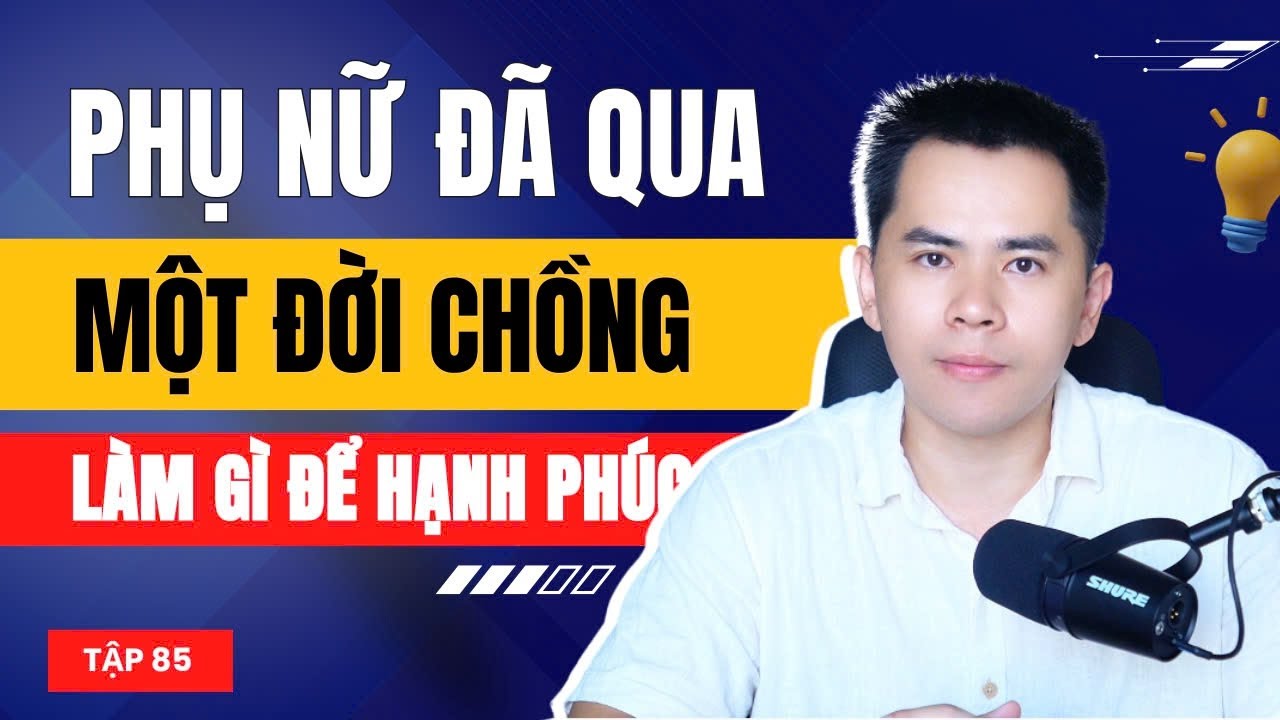 Phụ nữ đã qua một đời chồng làm gì để hạnh phúc ?