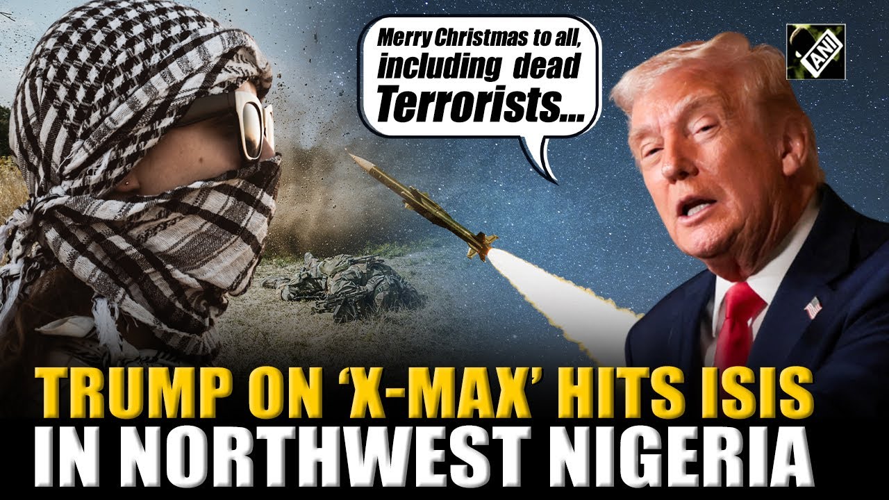 On Christmas, Trump launches &lsquo;powerful & deadly&rsquo; strike against ISIS terrorist in Northwest Nigeria