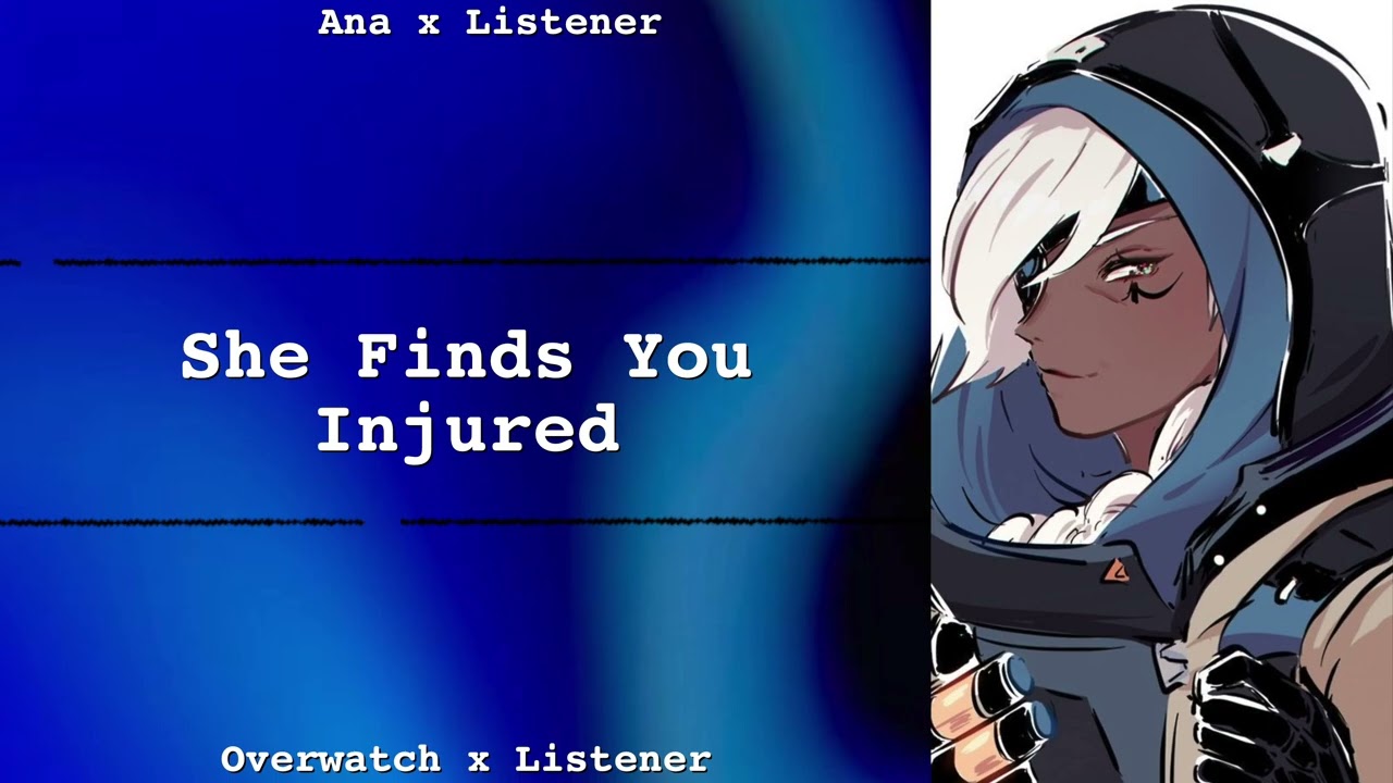 She Finds You Injured | Ana X Listener | Overwatch