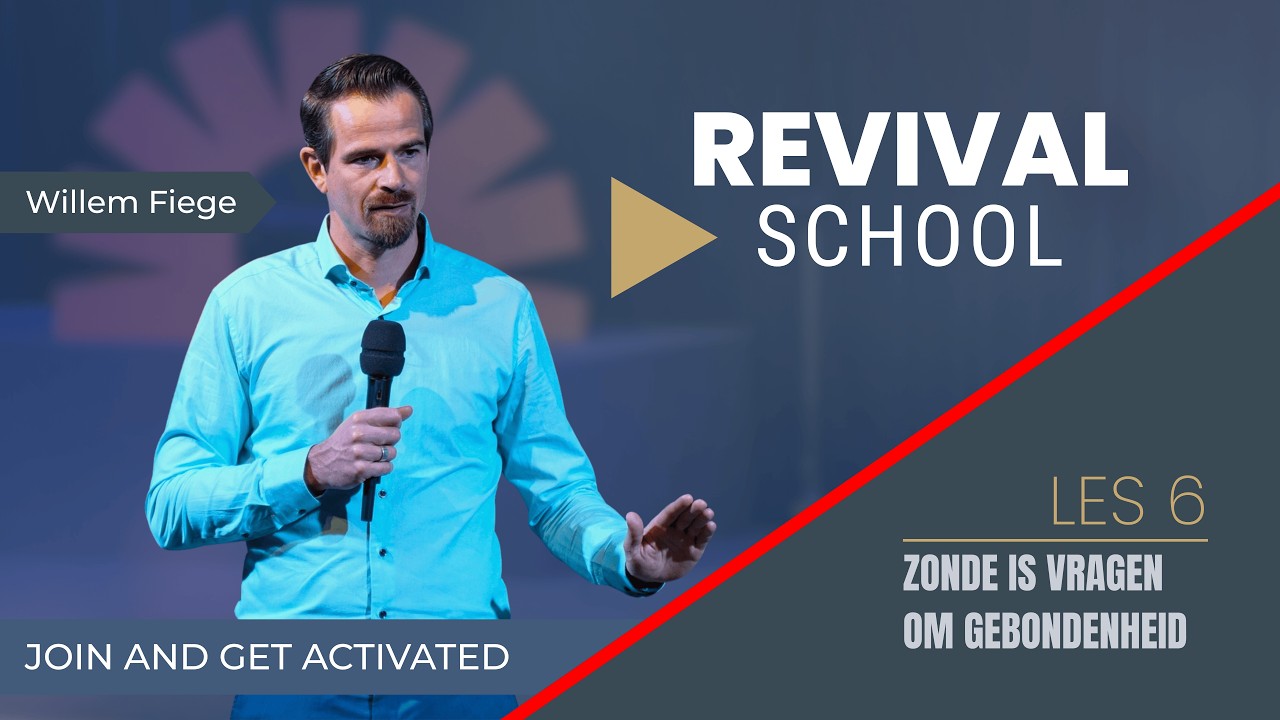 Les 6 - Zonde is vragen om gebondenheid | Revival School - Willem Fiege