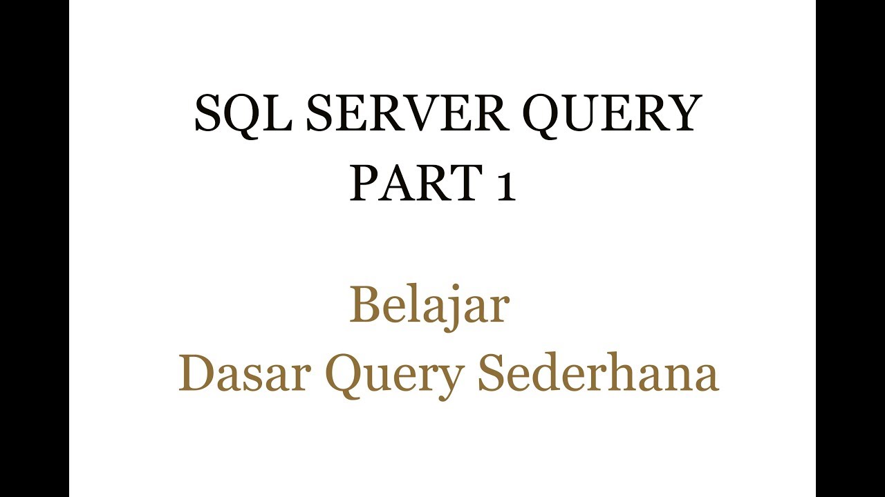 BELAJAR SQL SERVER QUERY PART 1 - BELAJAR QUERY DASAR SQL