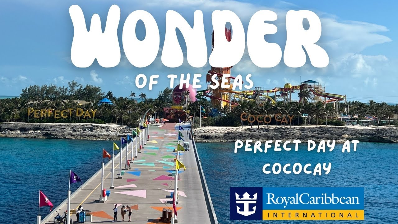 Wonder of the Seas - Perfect Day at CocoCay Over the Water Cabanas, Coco Beach Club and More!!!