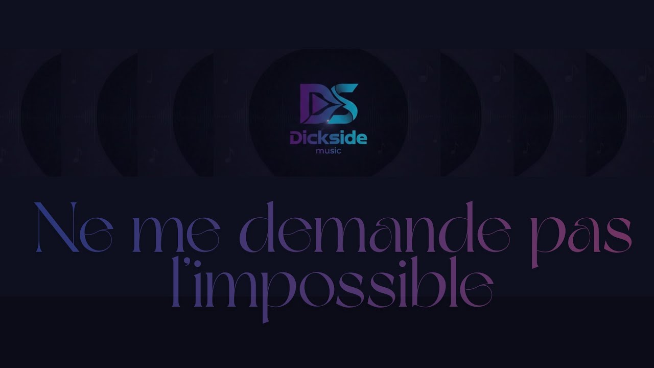 DICKSIDE MUSIC - Ne me demande pas l’impossible (AUDIO OFFICIEL)