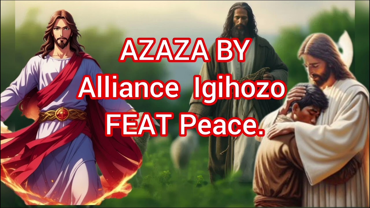 Azaza by Alliance Igihozo ft Peace