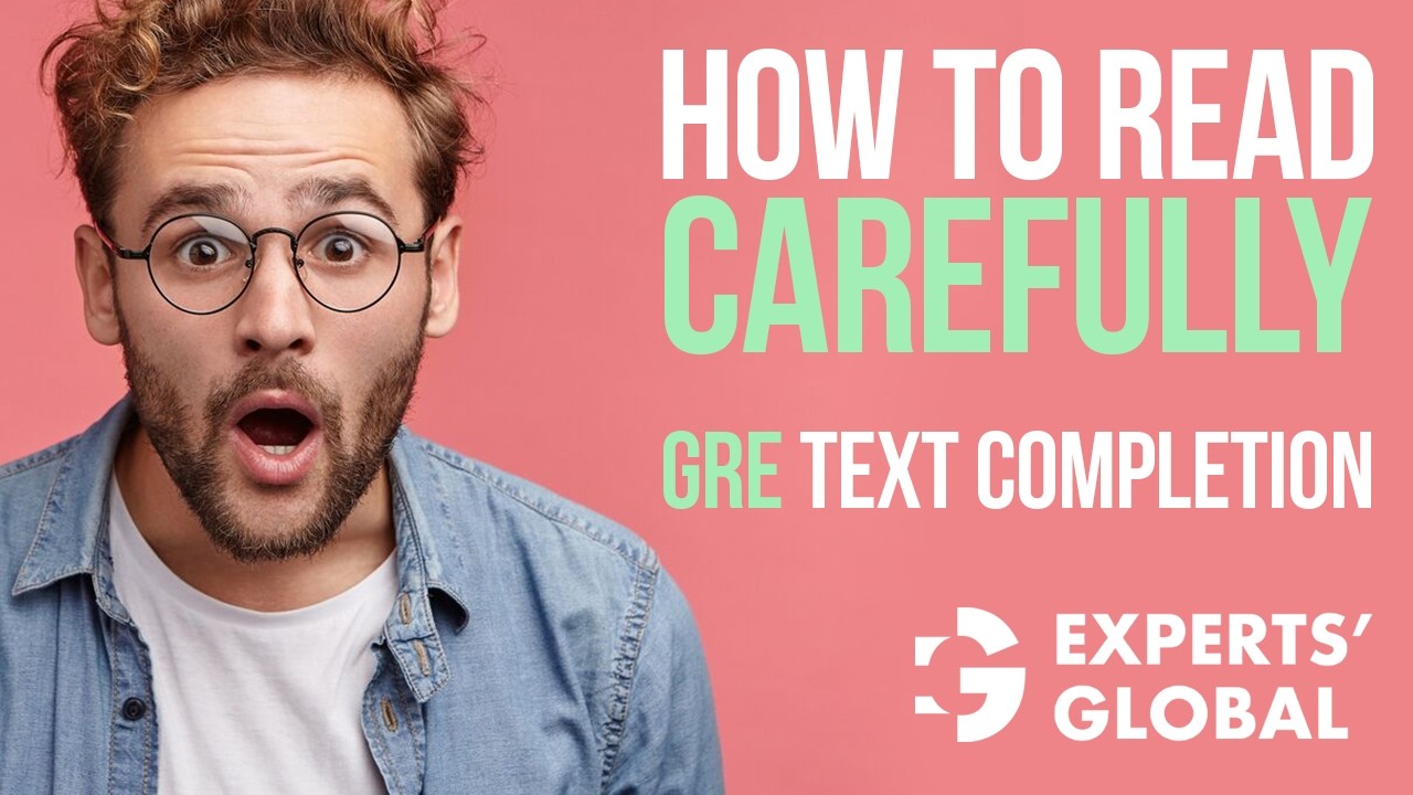 How to Read Carefully on GRE Text Completion (TC) | Concepts & Examples | Experts’ Global GRE Prep
