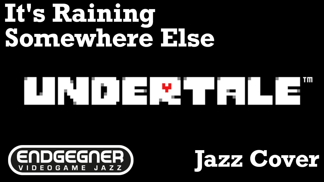 It's Raining Somewhere Else (Undertale) - Jazz cover by Endgegner