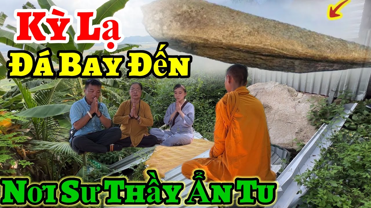Kỳ lạ Đá bay đến nơi Sư Thầy Ẩn Tu ( Phải Chăng Sơn Thần Thử Thách | Châu Phú Area 51 Thiên Cấm Sơn