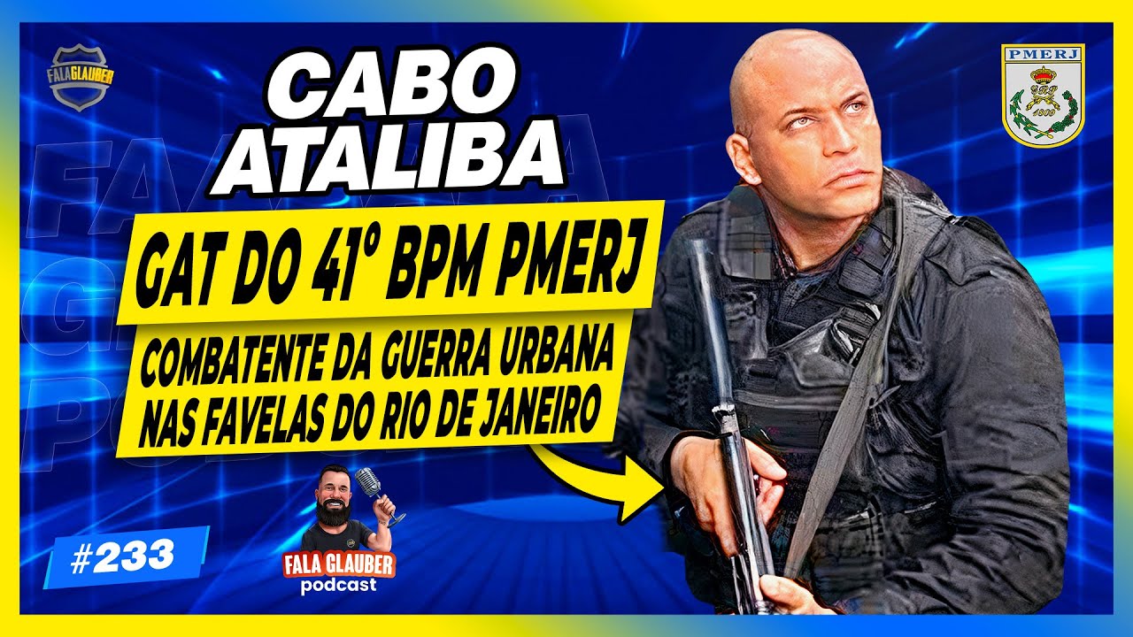 CABO ATALIBA (GAT DO 41º - PMERJ) - Fala Glauber Podcast #233