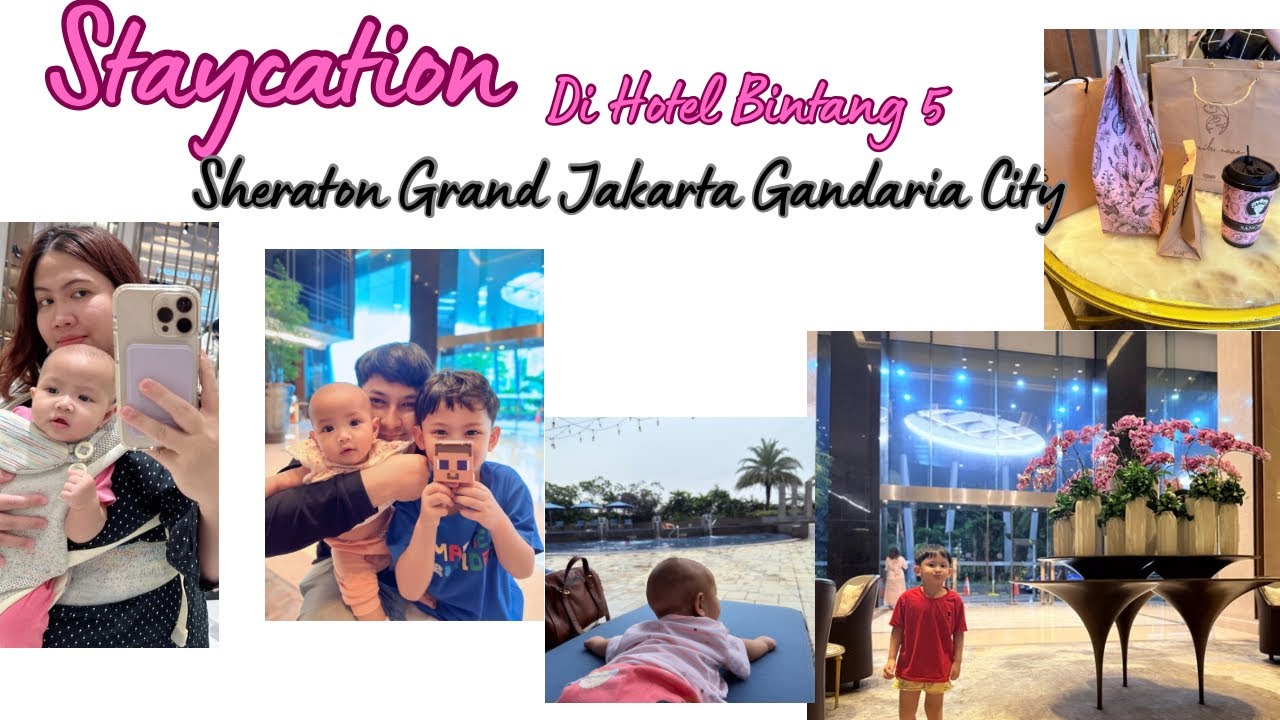 STAYCATION DI HOTEL BINTANG 5 JAKARTA | SHERATON GRAND JAKARTA GANDARIA CITY | GANCIT