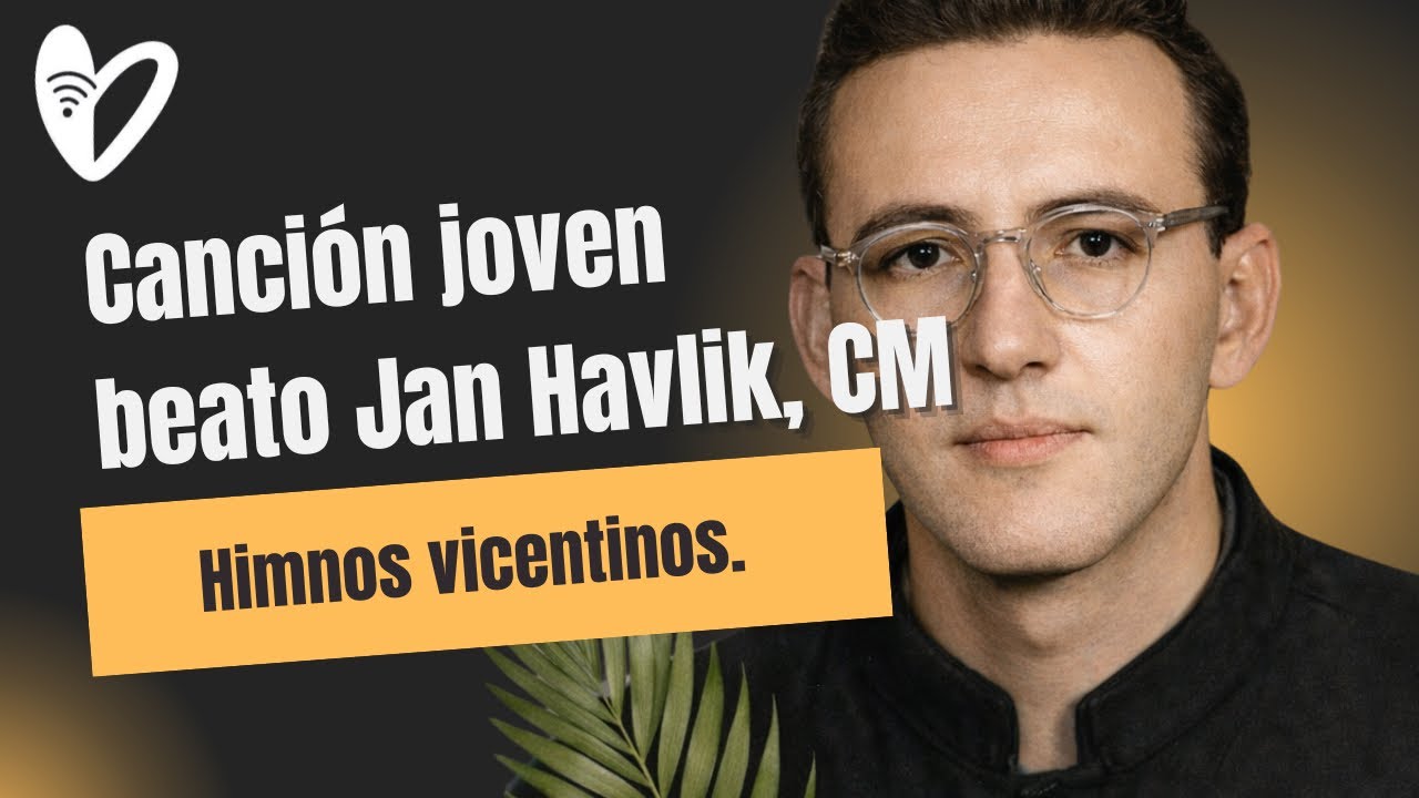 Himno versión jóvenes del Beato Ján Havlík, Seminarista Vicentino. 