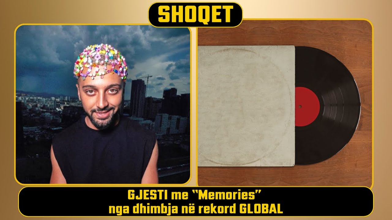GJESTI me “Memories” – nga dhimbja në rekord GLOBAL | SHOQET