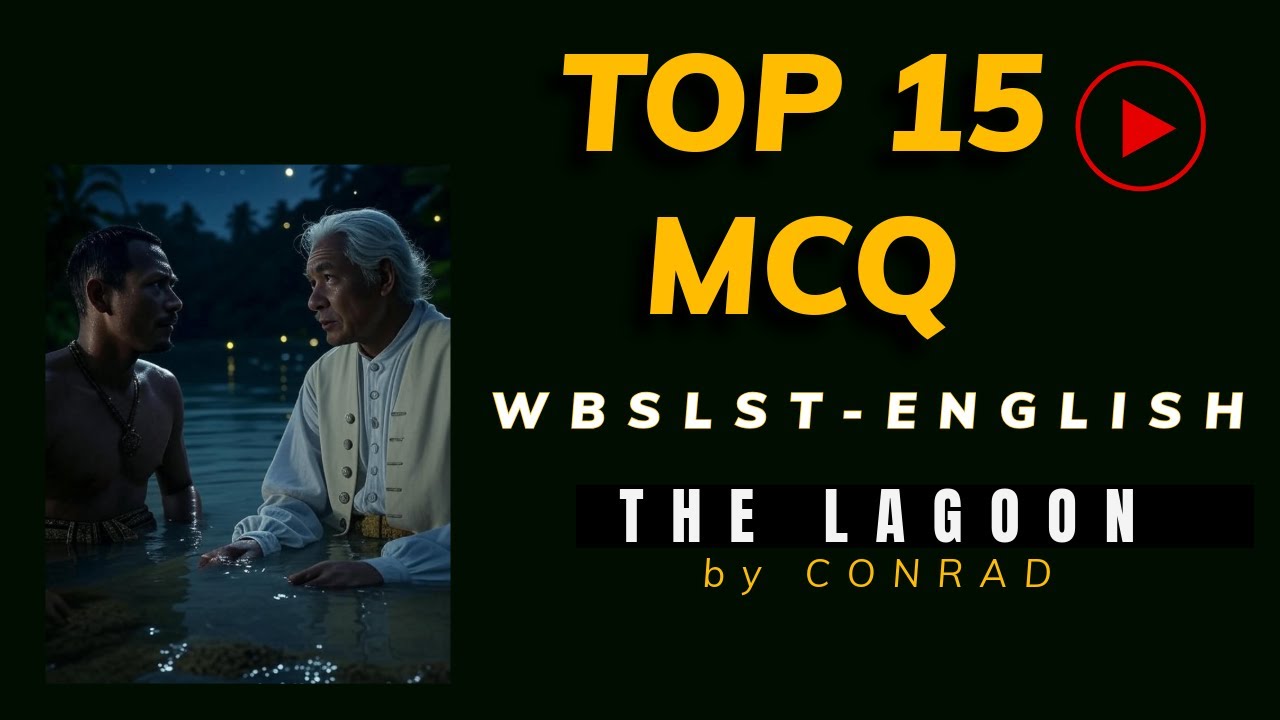 MCQs on Joseph Conrad’s The Lagoon | WBSLST | English | Questions, Answers & Analysis