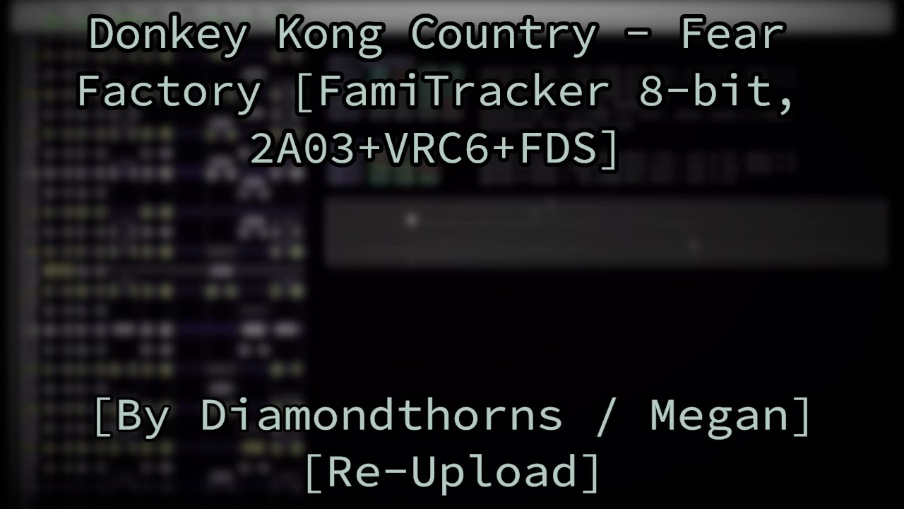 Donkey Kong Country - Fear Factory [FamiTracker 8-bit, 2A03+VRC6+FDS] [Re-Upload]