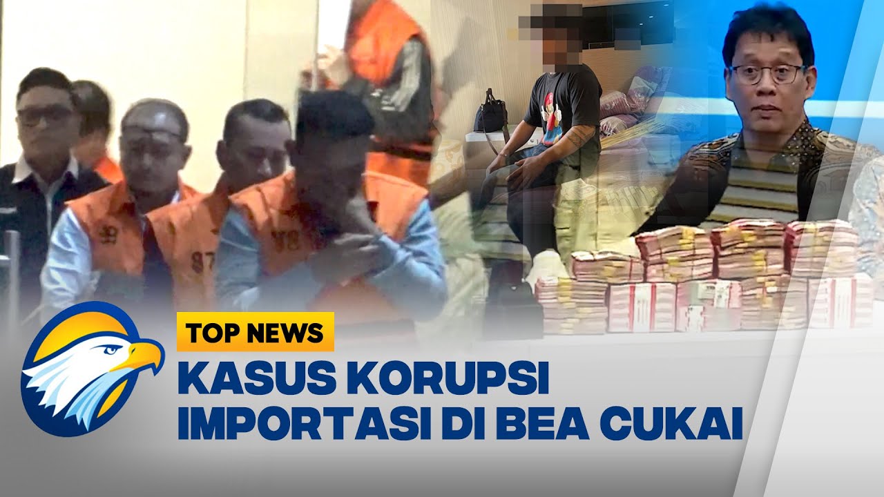 Top Topic - KPK Tetapkan 6 Tersangka Korupsi Importasi Barang di Ditjen Bea Cukai