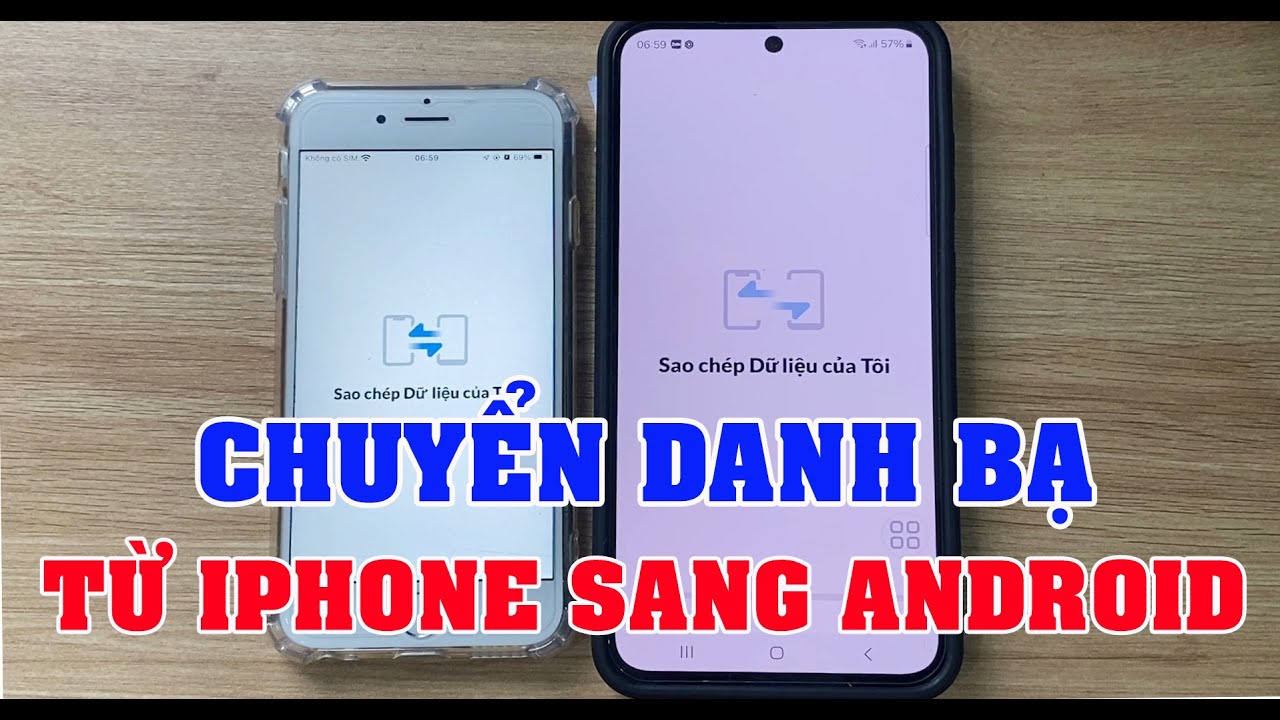 Cách chuyển danh bạ từ iPhone sang Android - mới nhất 2025