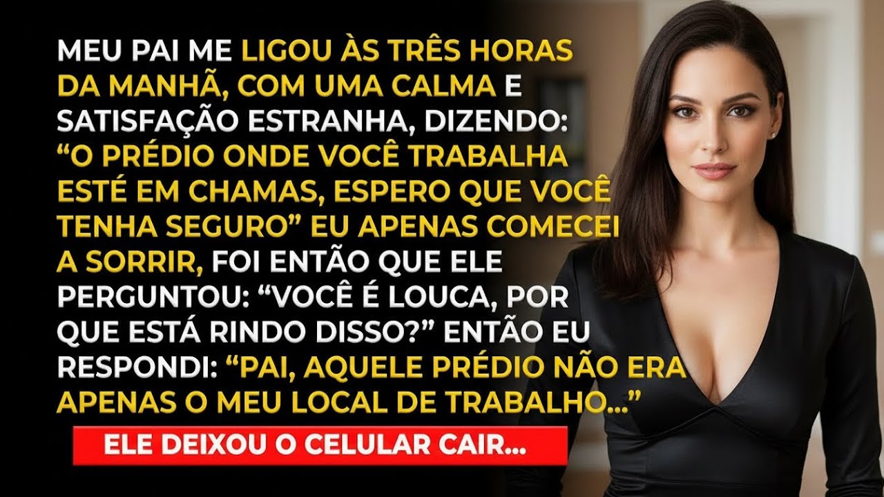 Meu pai me ligou rindo de DEBOCHE_ _Seu prédio está pegando fogo, espero que tenha seguro_ Sorri
