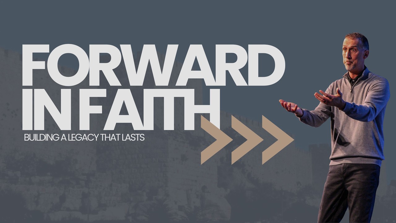 Forward in Faith: Building a Legacy that Lasts