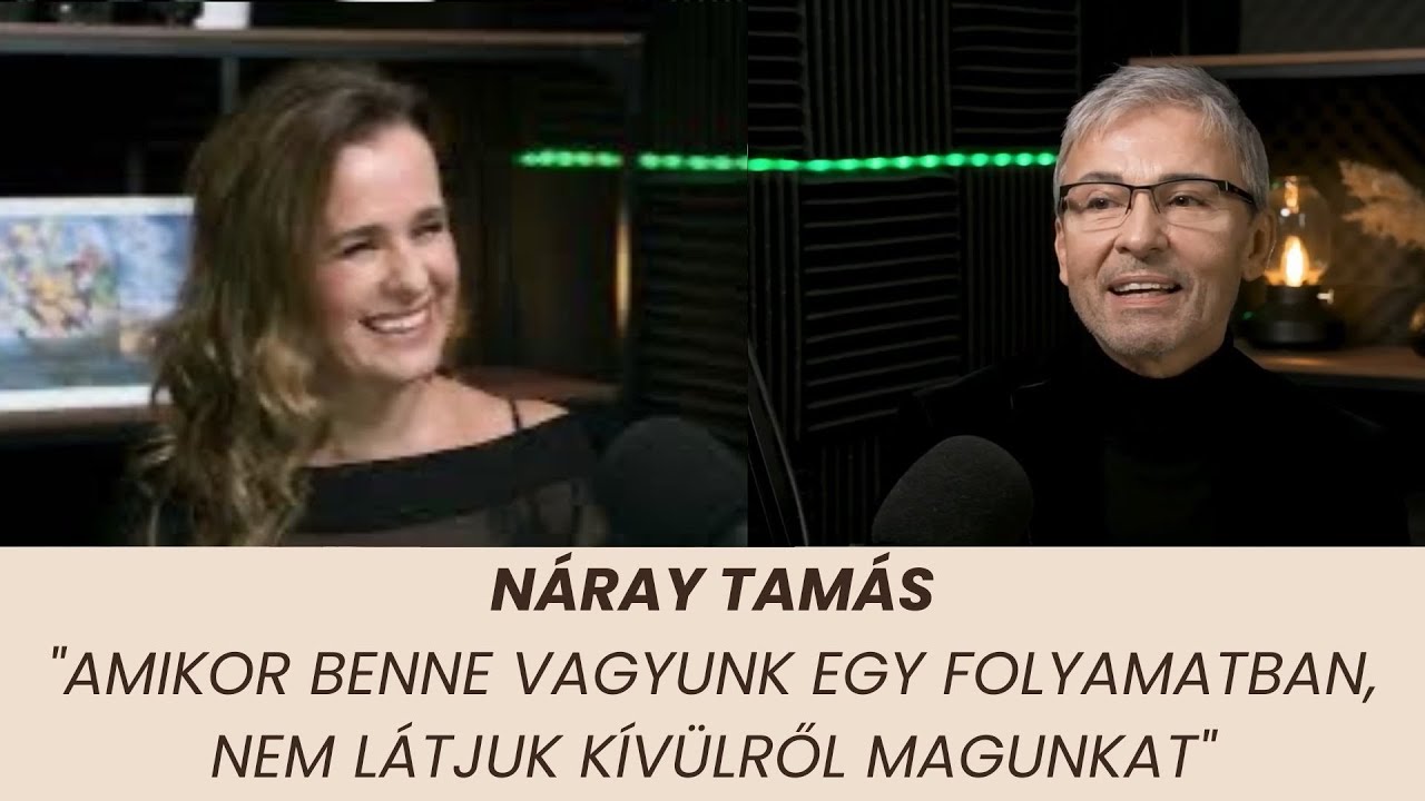 Náray Tamás: „…amikor benne vagyunk egy folyamatban, nem látjuk kívülről magunkat…”