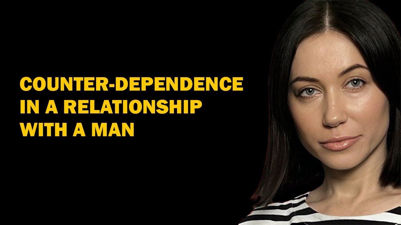 Counter-Dependency in Relationships &ndash; What It Is, What to Do, and How to Overcome It. Psychology