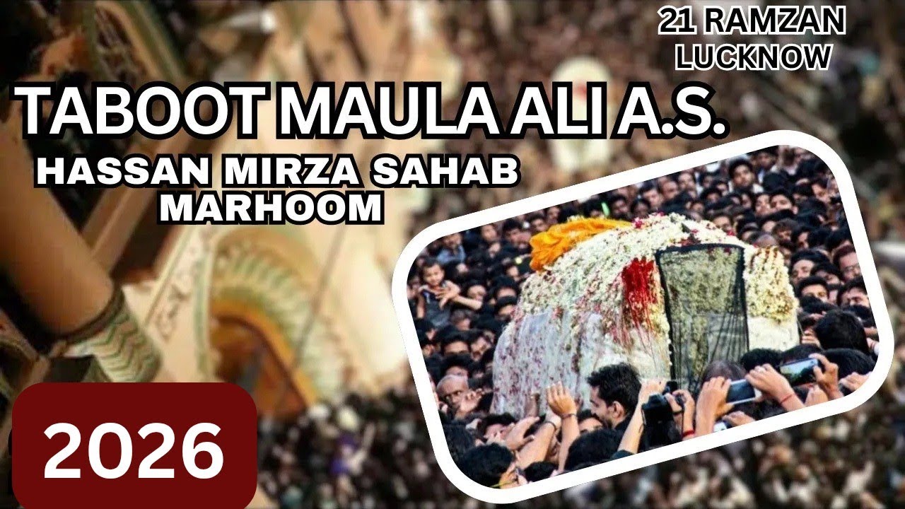 LIVE🔴 TABOOT MAULA ALI A.S. | HASSAN MIRZA KA TABOOT | 21 RAMZAN 2026 | LUCKNOW | NAJAF TO TALKATORA