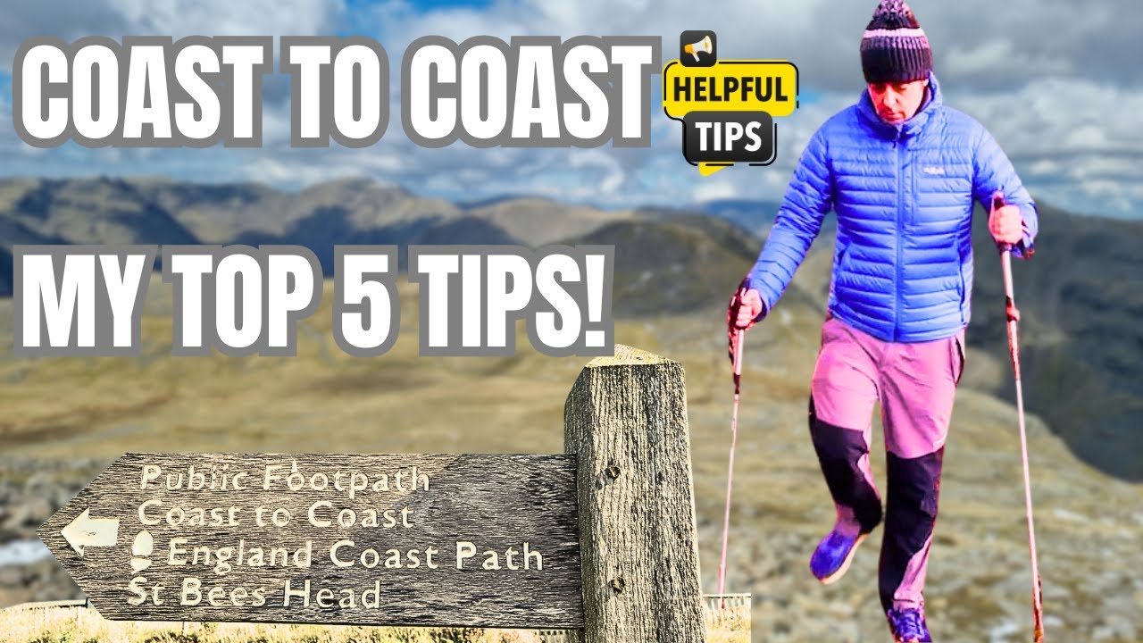 WANT TO WALK THE COAST TO COAST? MY TOP 5 TIPS!