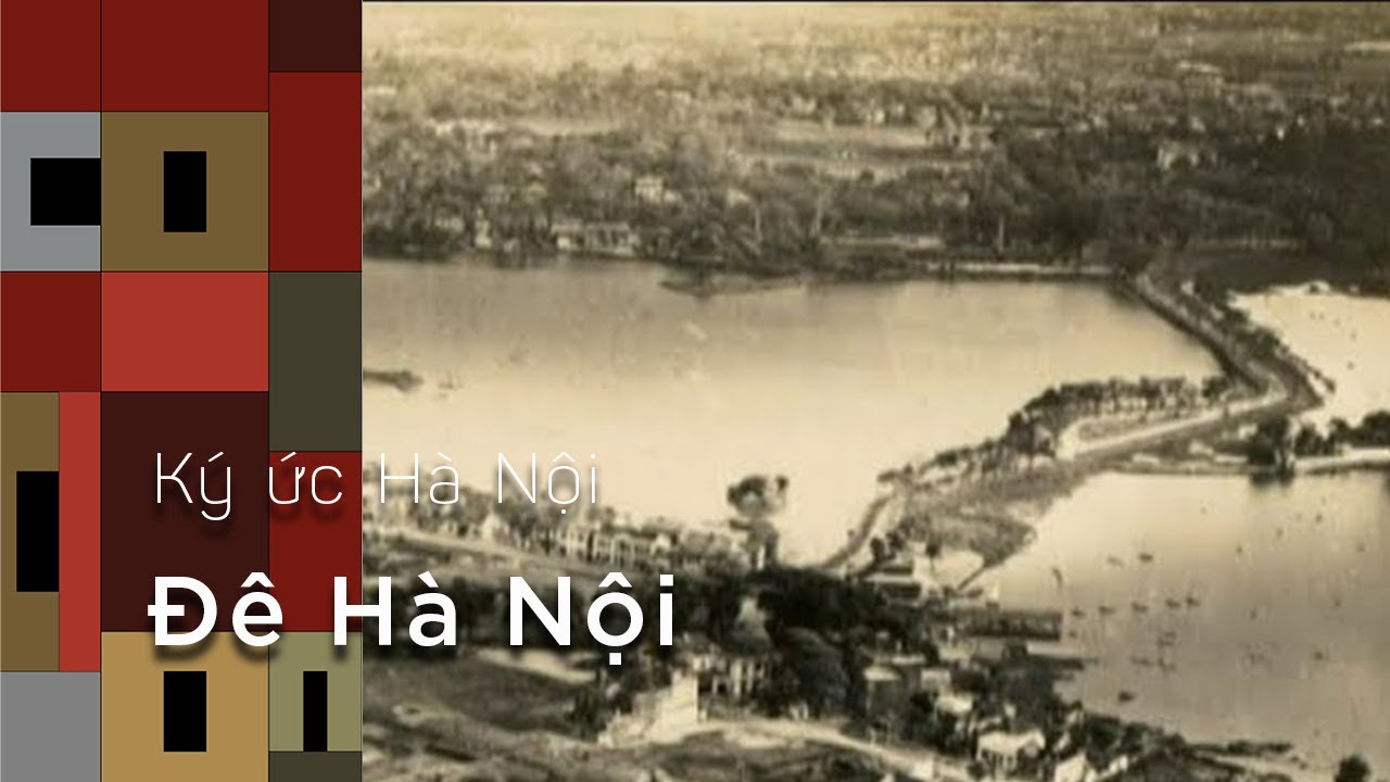 Ký Ức Hà Nội #74: Đê Hà Nội