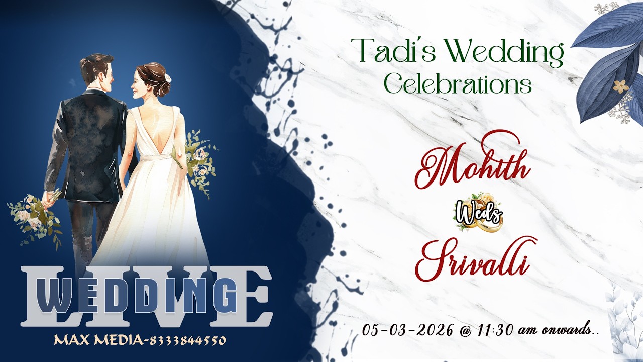 TADI'S WEDDING CELEBRATION - MOHITH WEDS SRIVALLI - 05-03-2026@11:30 AM ONWARDS - MAX MEDIA LIVE