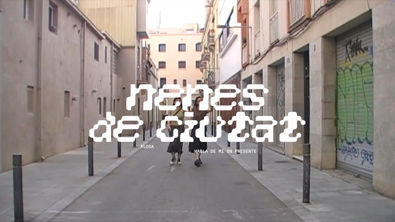 Alosa i Habla de Mí en Presente - Nenes de ciutat (videoclip oficial)