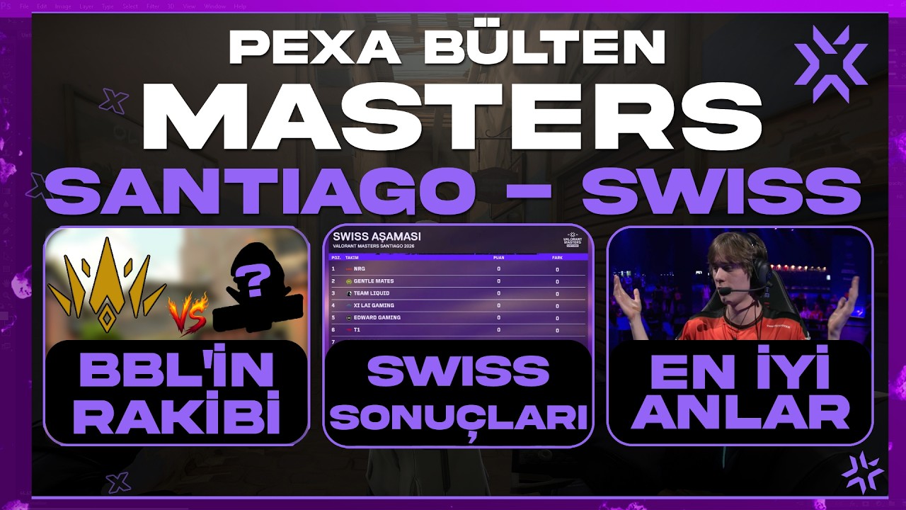 VCT 2026 MASTERS SANTIAGO SWISS | PEXA BÜLTEN