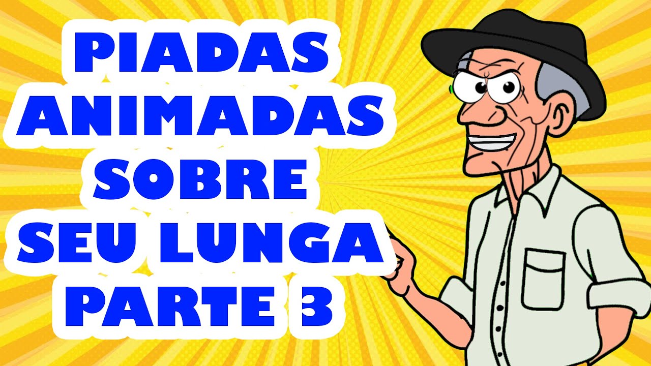 PIADAS ANIMADAS SOBRE SEU LUNGA PARTE 3 - HUMORISTA THIAGO DIAS