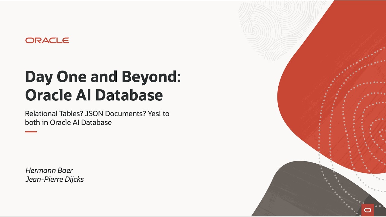 Day One and Beyond - Relational Tables? JSON Documents? Yes! to both in Oracle AI Database