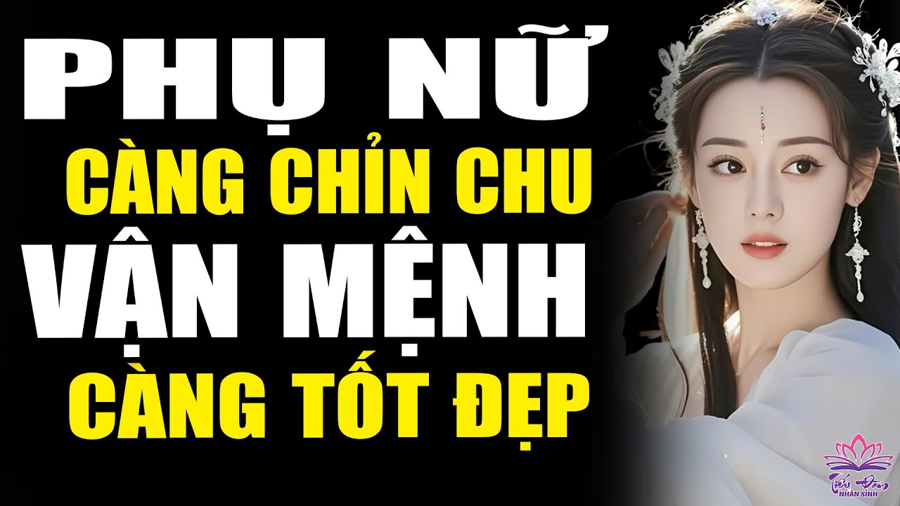 Phụ Nữ Càng Chỉn Chu, Vận Mệnh Càng Thăng Hoa – Bí Quyết Thay Đổi Cuộc Đời!