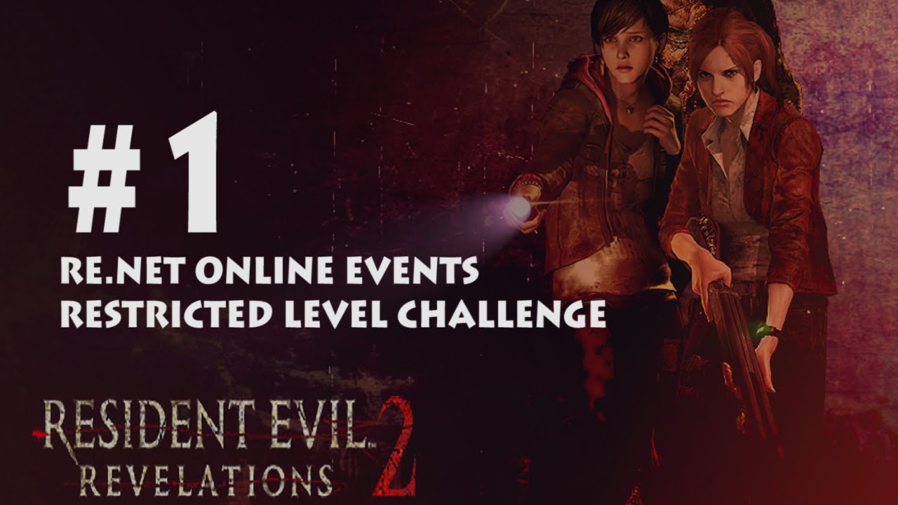 Resident Evil Revelations 2 - Lv.1 Level Restricted Challenge | RE.net Online Events