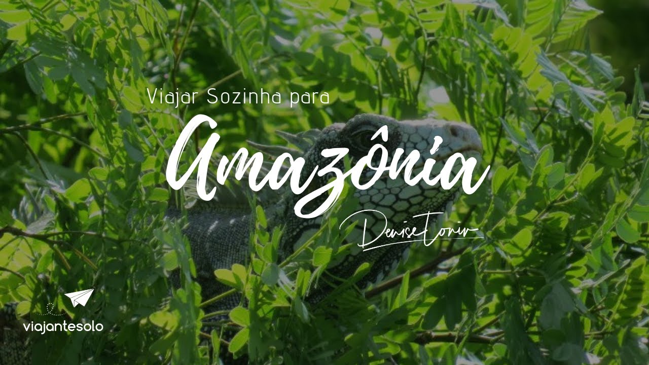 Viajar Sozinha para a Amaz&ocirc;nia | Viajante Solo
