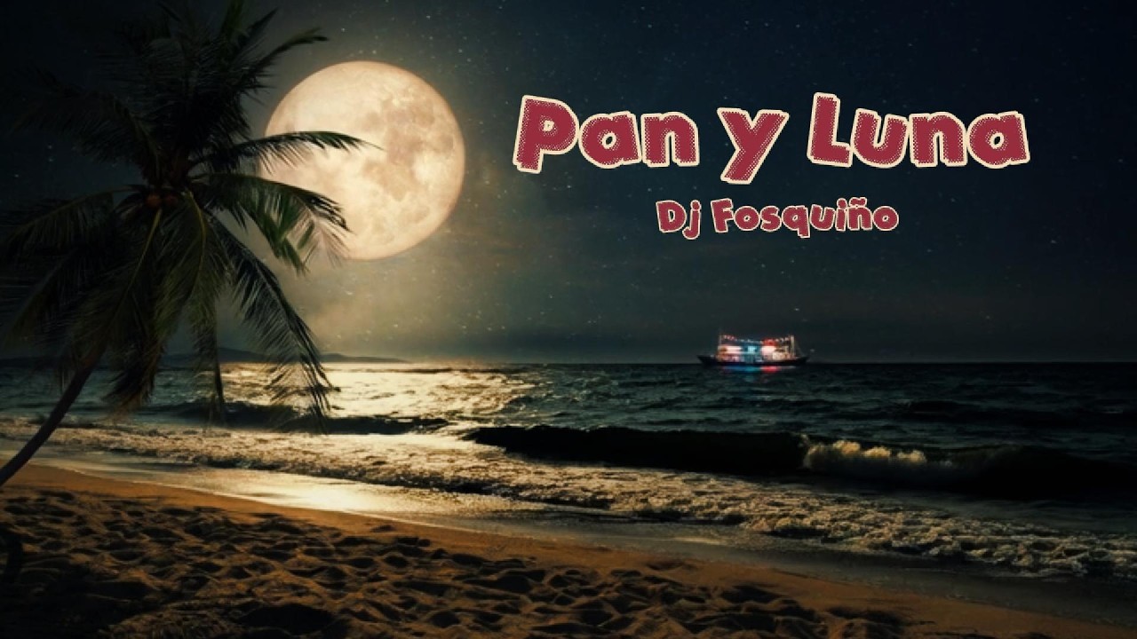 DJ FOSQUIÑO FT. FRESKURA MUSIC - Pan y Luna (Official Lyric Video)