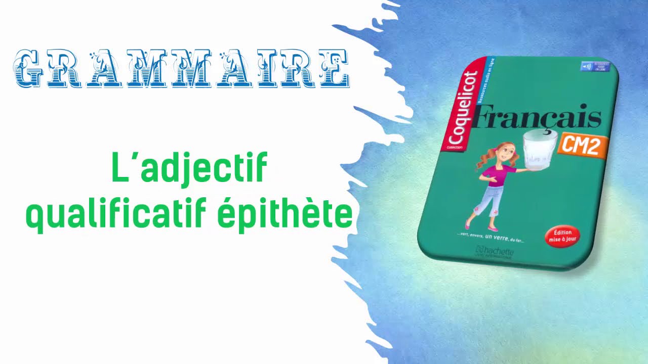 ** Coquelicot CM2 ** Grammaire ** L'adjectif qualificatif épithète ** Unité 3 page 35 **