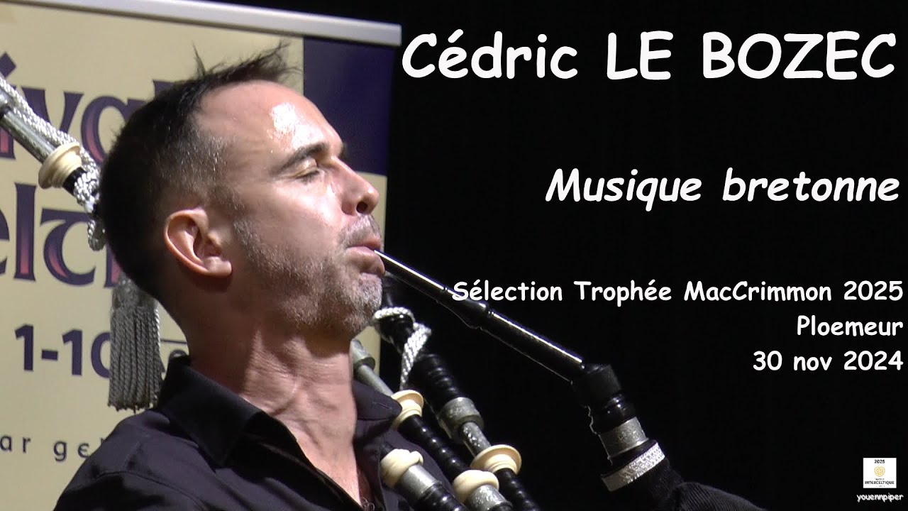 2024 Cédric LE BOZEC Musique bretonne Sélection Trophée MacCrimmon FIL 2025  Ploemeur56 Youennpiper