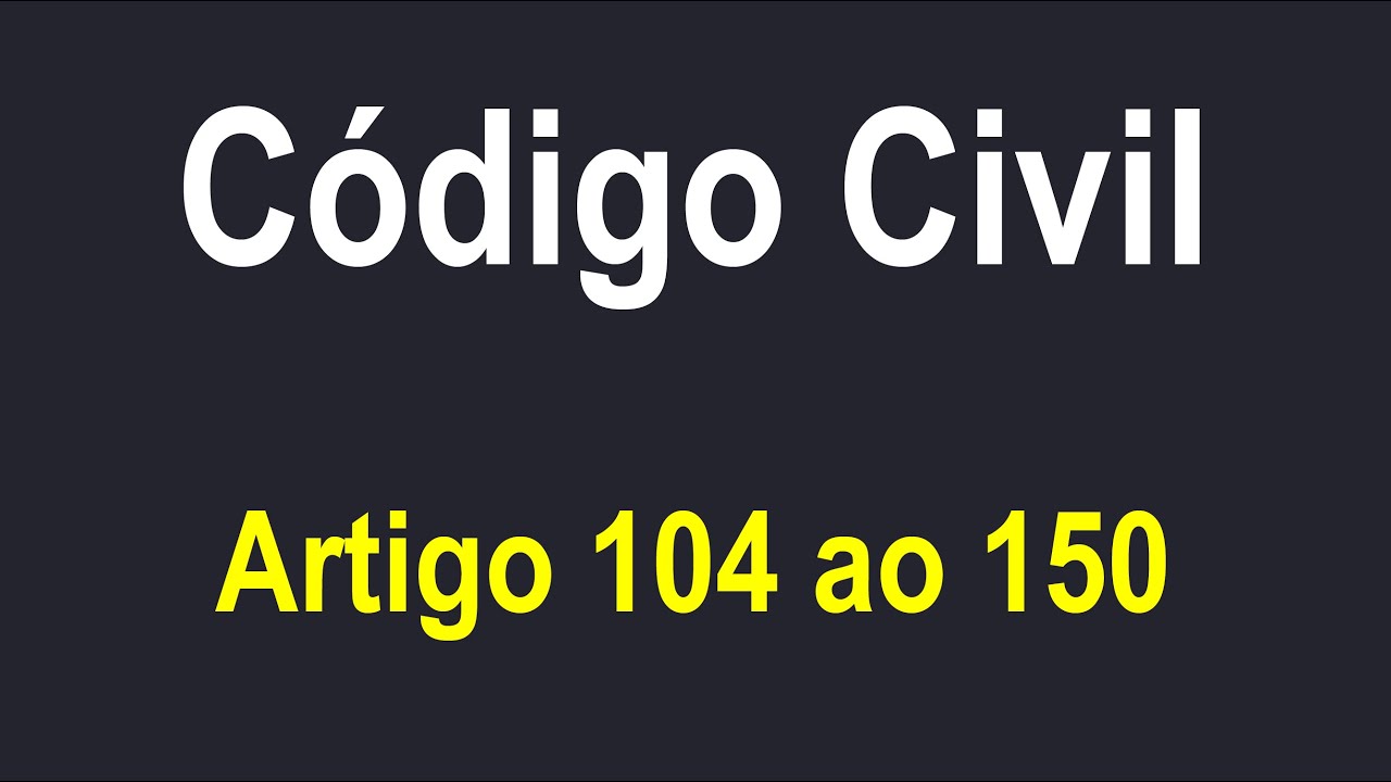 C&oacute;digo Civil em &Aacute;udio Art 104 ao 150