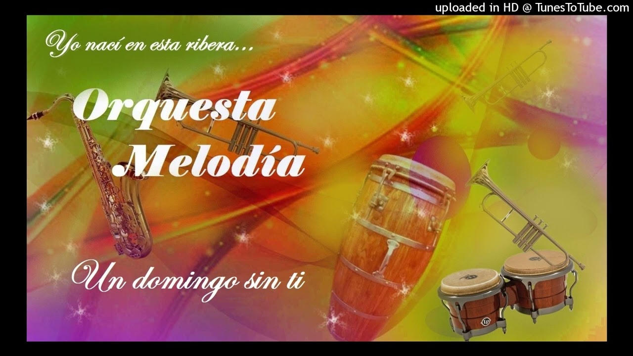 Un domingo sin ti - Orquesta Melod&iacute;a.