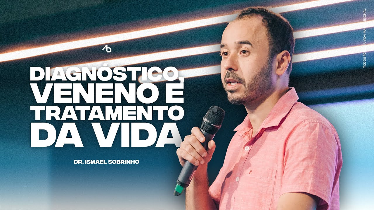 Diagnóstico, veneno e tratamento da vida - Dr. Ismael Sobrinho