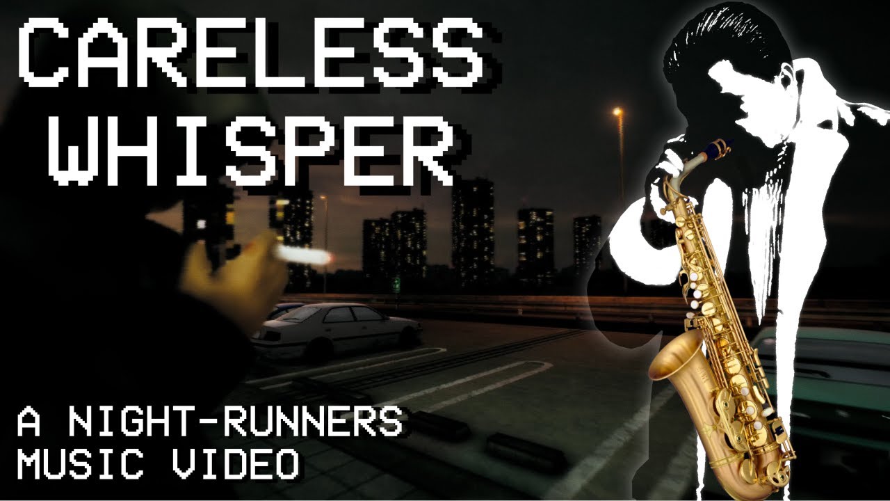 CARELESS WHISPER | NIGHT-RUNNERS™ MV