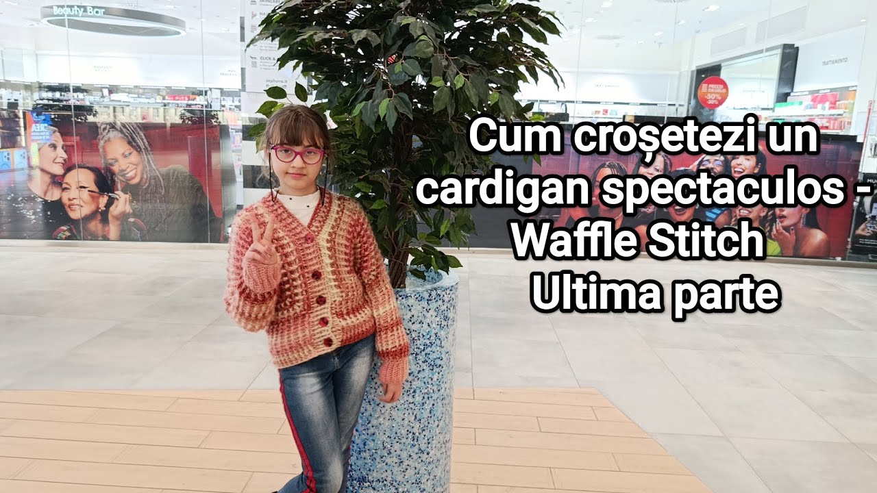 Cum croșetezi un cardigan spectaculos - Waffle Stitch | Ultima parte
