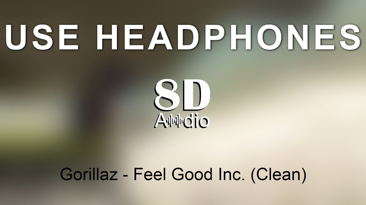 Gorillaz - Feel Good Inc. (Clean) (8D Audio)